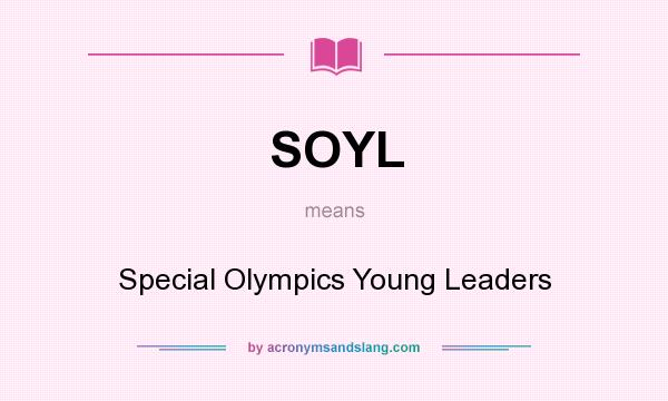 What does SOYL mean? It stands for Special Olympics Young Leaders
