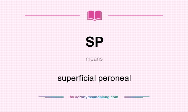 What does SP mean? It stands for superficial peroneal