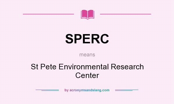 What does SPERC mean? It stands for St Pete Environmental Research Center