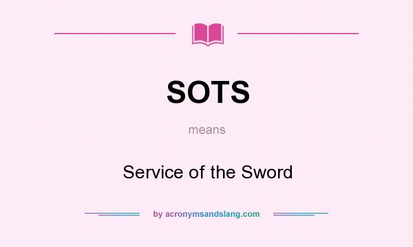 What does SOTS mean? It stands for Service of the Sword