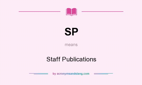 What does SP mean? It stands for Staff Publications