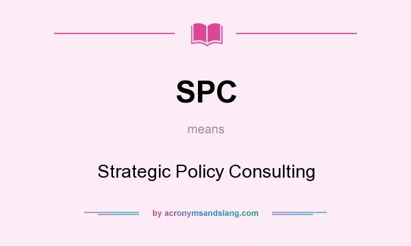 What does SPC mean? It stands for Strategic Policy Consulting