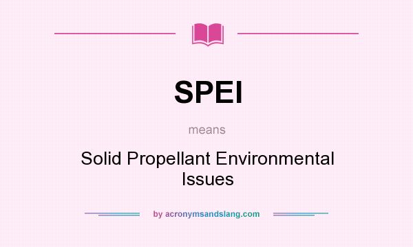 What does SPEI mean? It stands for Solid Propellant Environmental Issues