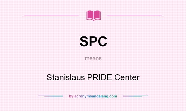 What does SPC mean? It stands for Stanislaus PRIDE Center