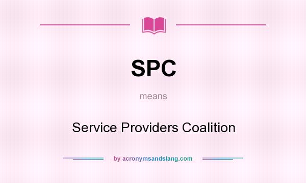 What does SPC mean? It stands for Service Providers Coalition