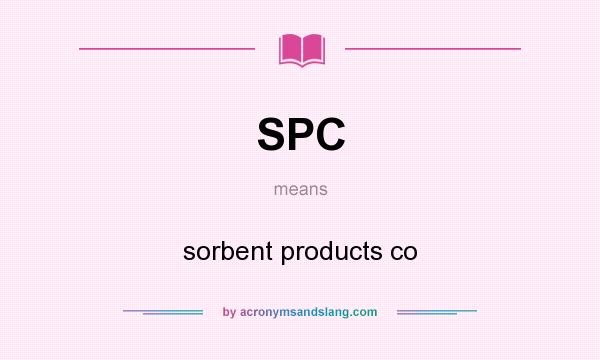 What does SPC mean? It stands for sorbent products co