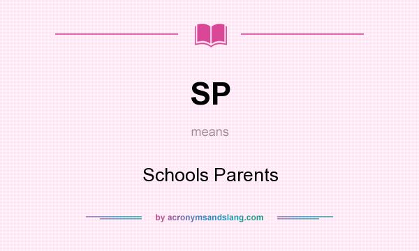 What does SP mean? It stands for Schools Parents
