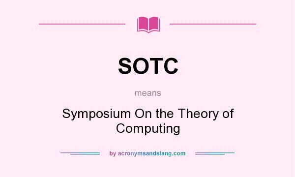 What does SOTC mean? It stands for Symposium On the Theory of Computing