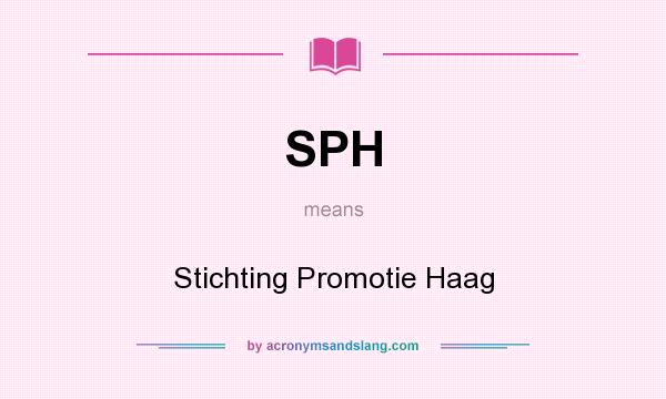 What does SPH mean? It stands for Stichting Promotie Haag