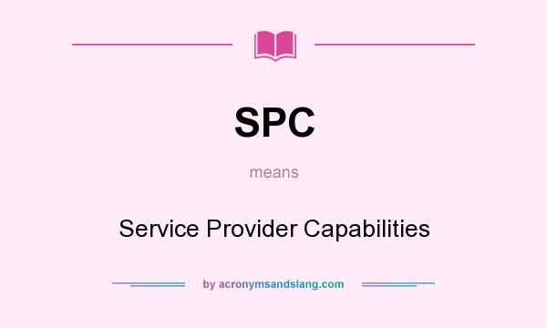 What does SPC mean? It stands for Service Provider Capabilities