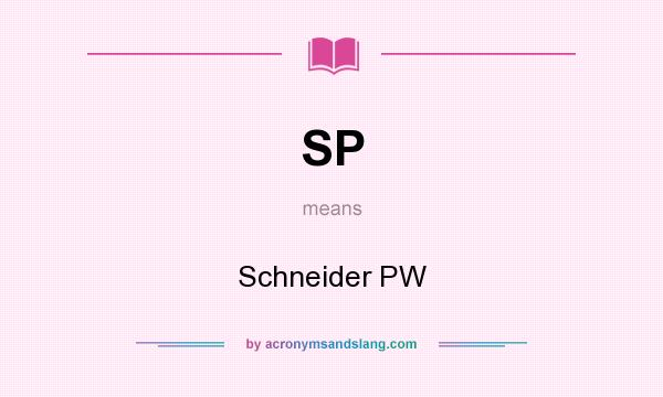 What does SP mean? It stands for Schneider PW