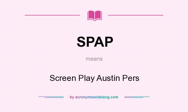 What does SPAP mean? It stands for Screen Play Austin Pers