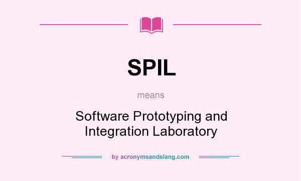 What does SPIL mean? It stands for Software Prototyping and Integration Laboratory