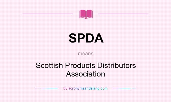 What does SPDA mean? It stands for Scottish Products Distributors Association