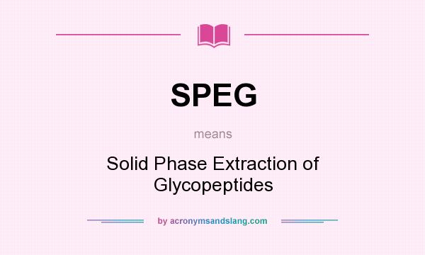 What does SPEG mean? It stands for Solid Phase Extraction of Glycopeptides