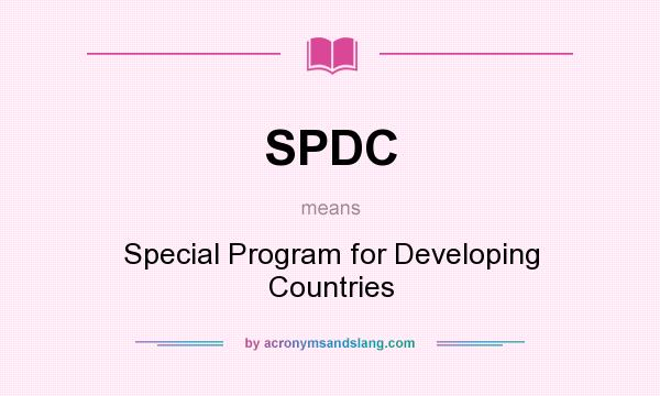 What does SPDC mean? It stands for Special Program for Developing Countries