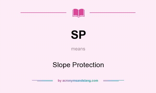 What does SP mean? It stands for Slope Protection