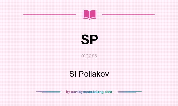 What does SP mean? It stands for SI Poliakov