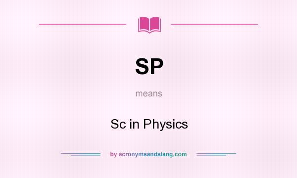 What does SP mean? It stands for Sc in Physics
