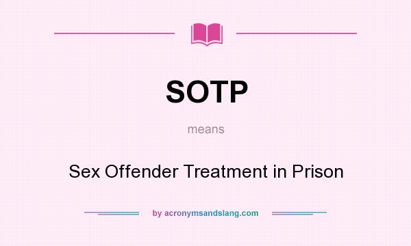 What does SOTP mean? It stands for Sex Offender Treatment in Prison