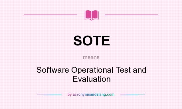 What does SOTE mean? It stands for Software Operational Test and Evaluation