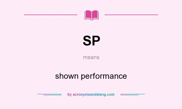 What does SP mean? It stands for shown performance
