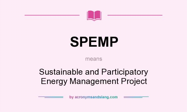 What does SPEMP mean? It stands for Sustainable and Participatory Energy Management Project