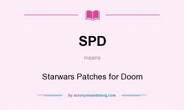 What does SPD mean? It stands for Starwars Patches for Doom