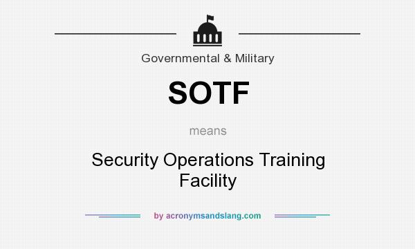 What does SOTF mean? It stands for Security Operations Training Facility
