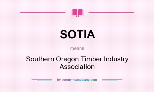 What does SOTIA mean? It stands for Southern Oregon Timber Industry Association