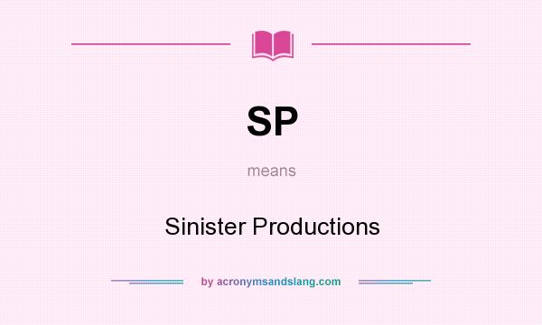 What does SP mean? It stands for Sinister Productions