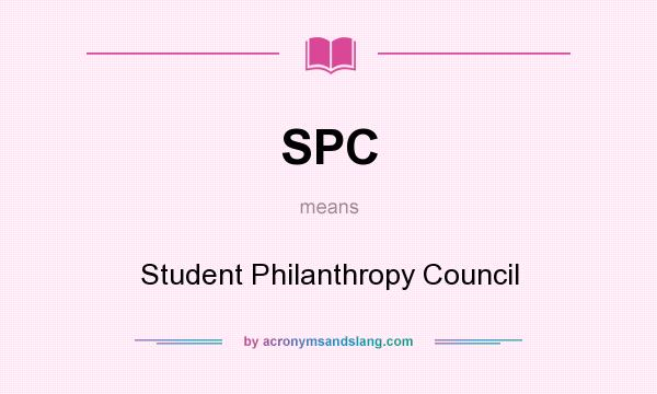 What does SPC mean? It stands for Student Philanthropy Council