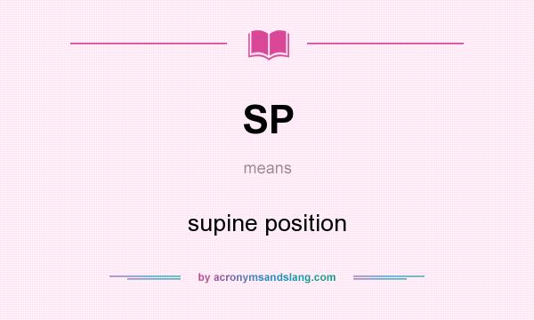 What does SP mean? It stands for supine position