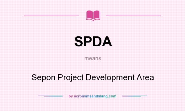 What does SPDA mean? It stands for Sepon Project Development Area