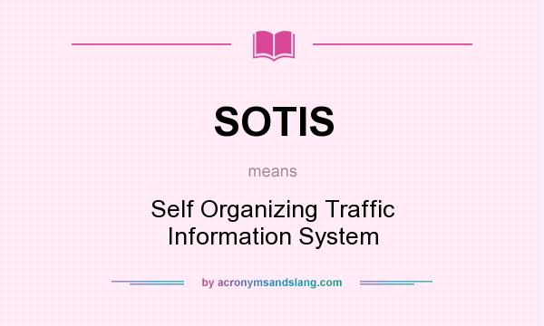 What does SOTIS mean? It stands for Self Organizing Traffic Information System
