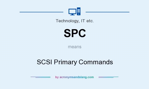 What does SPC mean? It stands for SCSI Primary Commands