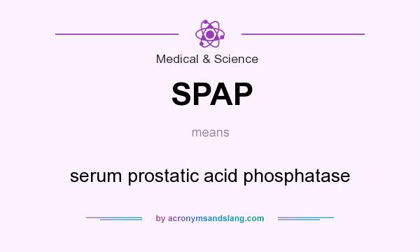 What does SPAP mean? It stands for serum prostatic acid phosphatase