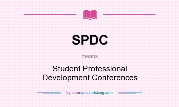What does SPDC mean? It stands for Student Professional Development Conferences