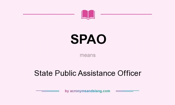 What does SPAO mean? It stands for State Public Assistance Officer