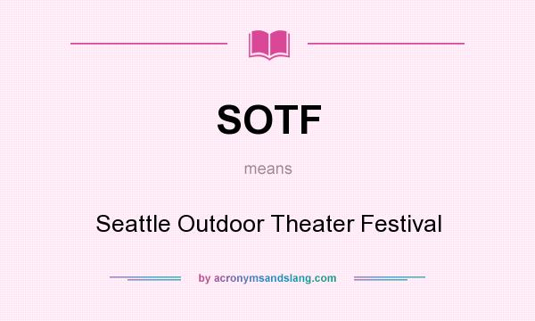 What does SOTF mean? It stands for Seattle Outdoor Theater Festival