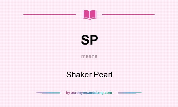 What does SP mean? It stands for Shaker Pearl
