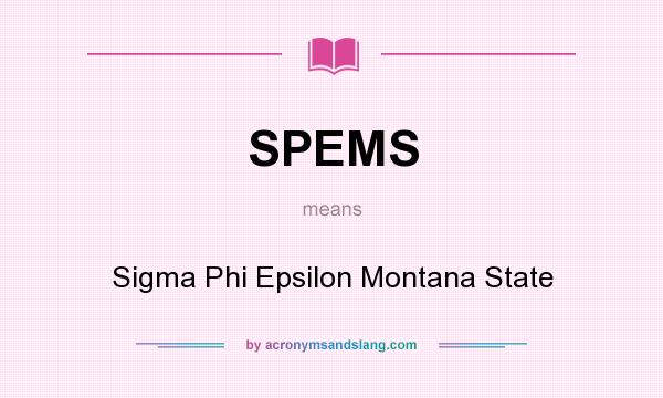 What does SPEMS mean? It stands for Sigma Phi Epsilon Montana State