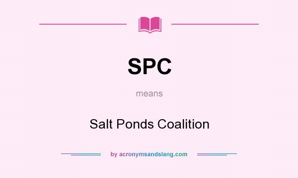 What does SPC mean? It stands for Salt Ponds Coalition