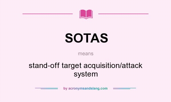 What does SOTAS mean? It stands for stand-off target acquisition/attack system