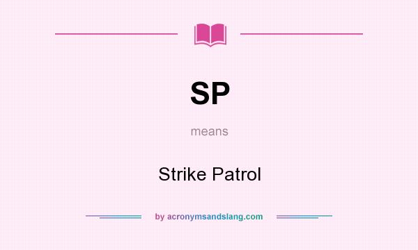 What does SP mean? It stands for Strike Patrol