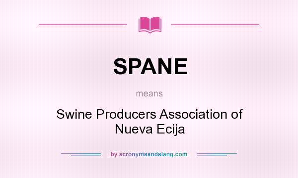 What does SPANE mean? It stands for Swine Producers Association of Nueva Ecija