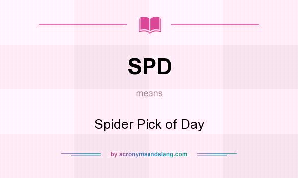 What does SPD mean? It stands for Spider Pick of Day