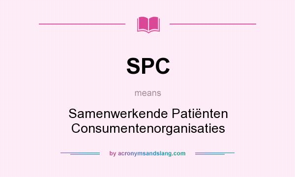What does SPC mean? It stands for Samenwerkende Patiënten Consumentenorganisaties
