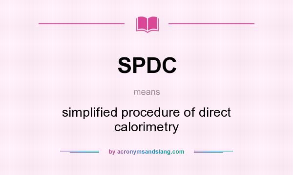 What does SPDC mean? It stands for simplified procedure of direct calorimetry