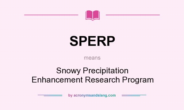 What does SPERP mean? It stands for Snowy Precipitation Enhancement Research Program